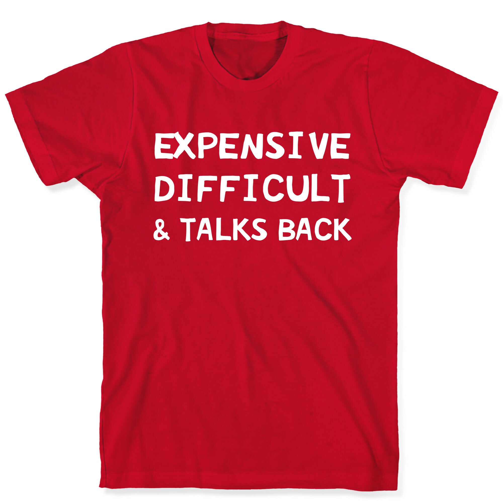 Expensive Difficult & Talks Back T-Shirt